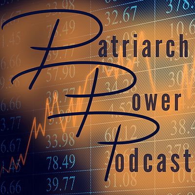PPP – Patriarch Power Podcast