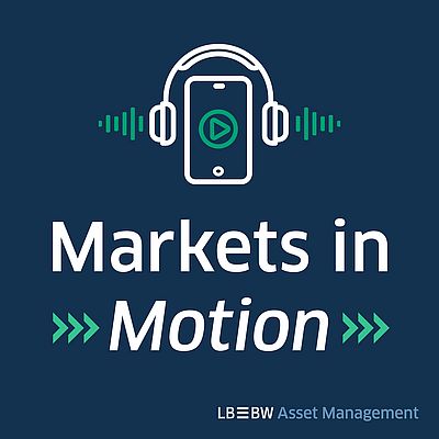 Markets in Motion - einem Podcast der LBBW Asset Management